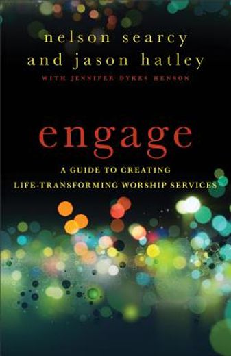 engage,a guide to creating life-transforming worship services