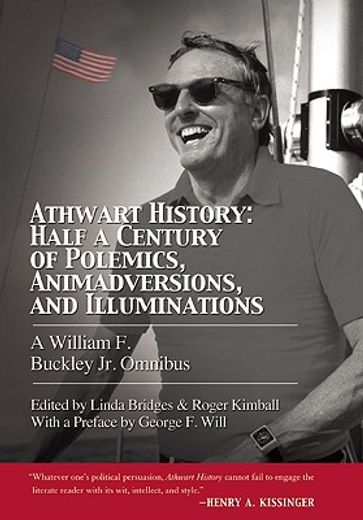 athwart history - half a century of polemics, animadversions, and illuminations,a william f. buckley jr. omnibus