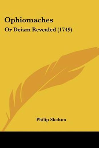 ophiomaches,or, deism revealed