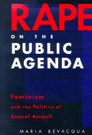 rape on the public agenda,feminism and the politics of sexual assault
