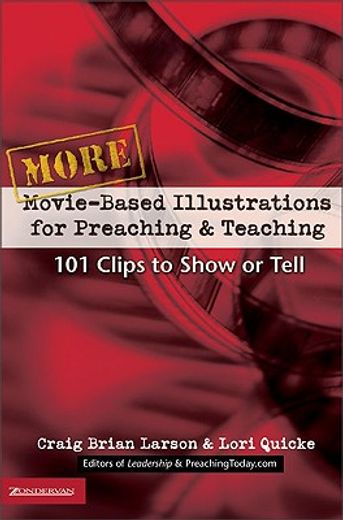 more movie-based illustrations for preaching and teaching,101 clips to show or tell