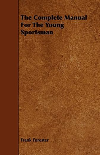 the complete manual for the young sportsman