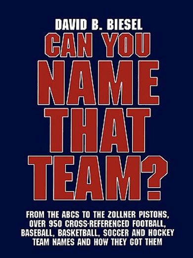 can you name that team?,a guide to professional baseball, football, soccer, hockey, and basketball teams and leagues