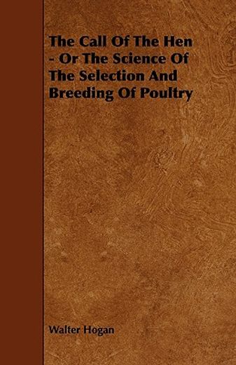 the call of the hen - or the science of the selection and breeding of poultry