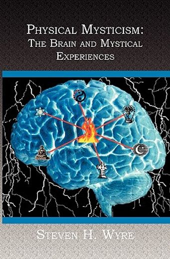 physical mysticism,the brain and mystical experiences