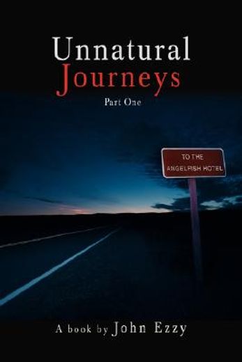 unnatural journeys:part one