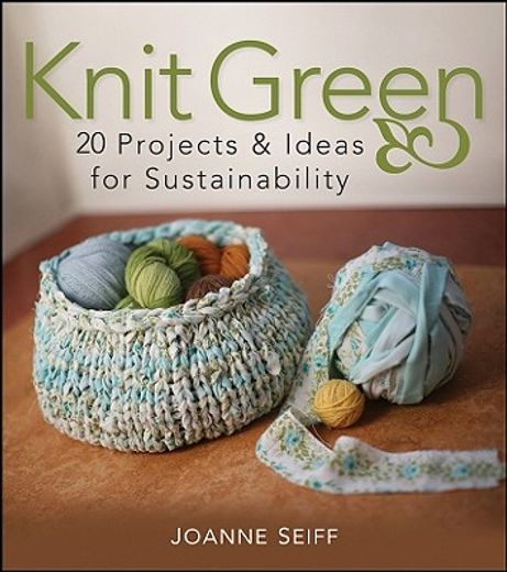 knit green,20 projects and ideas for sustainability