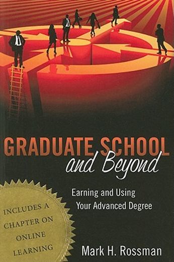 graduate school and beyond,earning and using your advanced degree