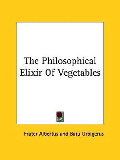 the philosophical elixir of vegetables (en Inglés)