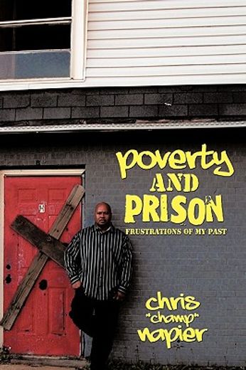 poverty and prison,frustrations of my past