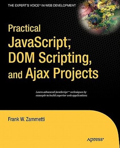practical javascript, dom scripting, and ajax projects