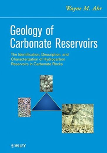 geology of carbonate reservoirs,the identification, description and characterization of hydrocarbon reservoirs in carbonate rocks
