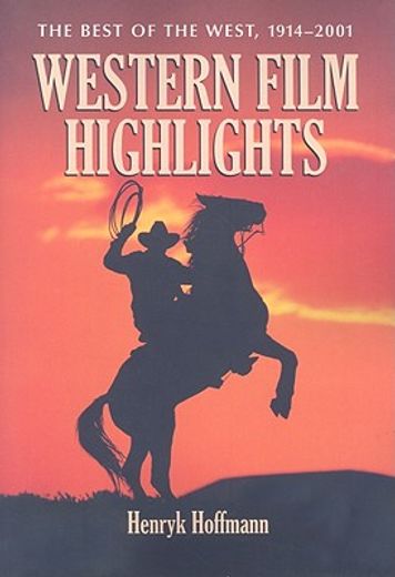 western film highlights,the best of the west 1914-2001