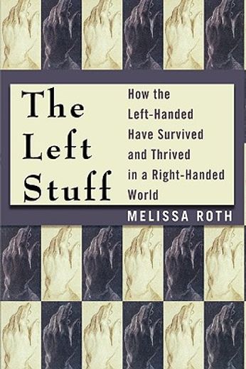 the left stuff,how the left-handed have survived and thrived in a right-handed world