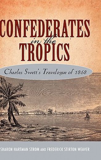 confederates in the tropics,charles swett`s travelogue of 1868