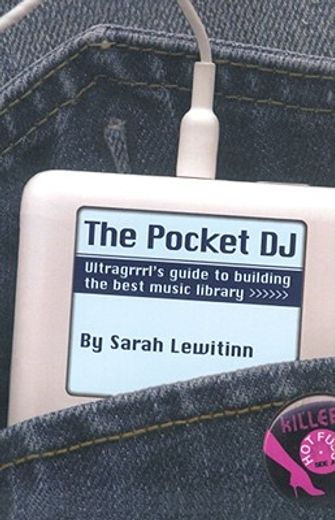 the pocket dj,ultragrrrl´s guide to building the best music library