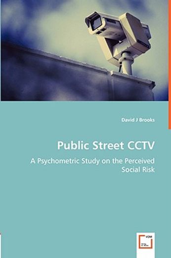 public street cctv - a psychometric study on the perceived social risk