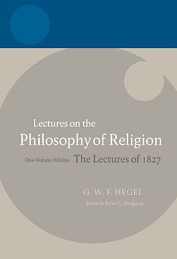 lectures on the philosophy of religion,the lectures of 1827, one-volume edition