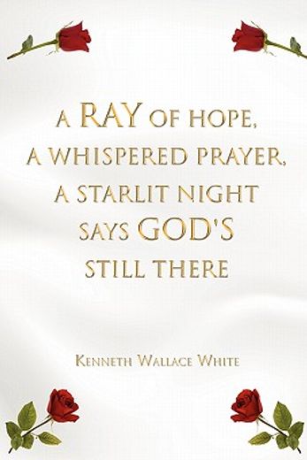 a ray of hope, a whispered prayer, a starlit night says god`s still there