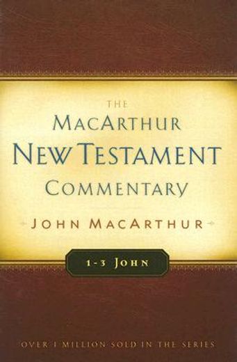 the macarthur new testament commentary 1-3 john