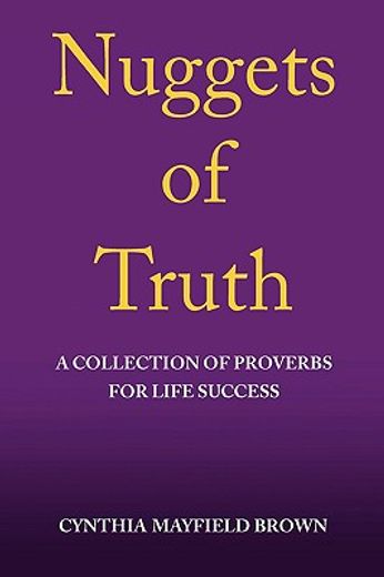 nuggets of truth,a collection of proverbs for life success