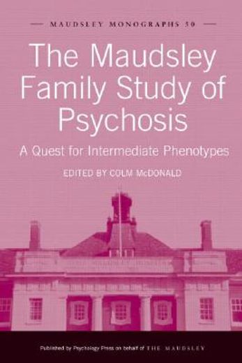 The Maudsley Family Study of Psychosis: A Quest for Intermediate Phenotypes (en Inglés)