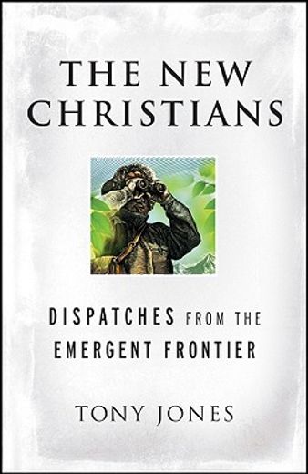 the new christians,dispatches from the emergent frontier