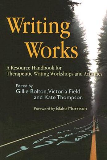writing works,a resource handbook for therapeutic writing workshops and activities