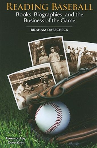 Reading Baseball: Books, Biographies, and the Business of the Game (en Inglés)