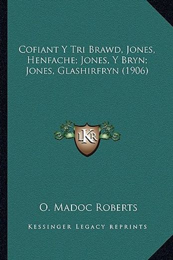 cofiant y tri brawd, jones, henfache; jones, y bryn; jones, glashirfryn (1906)