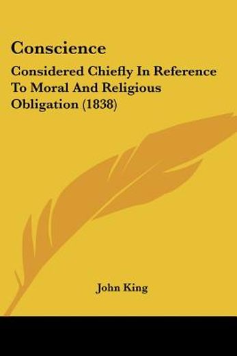 conscience: considered chiefly in refere