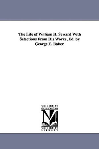 the life of william h. seward with selections from his works