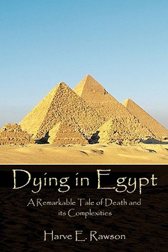 dying in egypt,a remarkable tale of death and its complexities