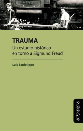 Trauma. Un estudio historico en torno a Sigmund Freud (in Spanish)