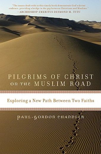 pilgrims of christ on the muslim road,exploring a new path between two faiths