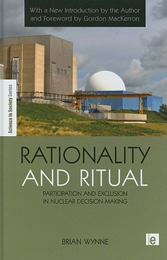 Rationality and Ritual: Participation and Exclusion in Nuclear Decision-Making (en Inglés)