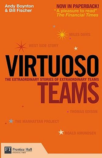 virtuoso teams,the extraordinary stories of extraordinary teams