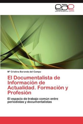 el documentalista de informaci n de actualidad. formaci n y profesi n (in Spanish)