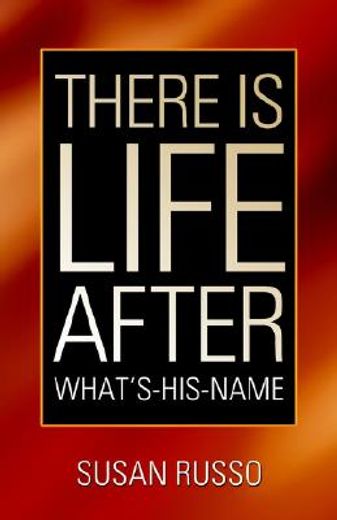 there is life after what ` s-his-name (en Inglés)