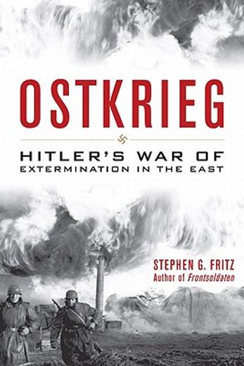 ostkrieg,hitler`s war of extermination in the east