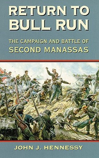 return to bull run,the campaign and battle of second manassas