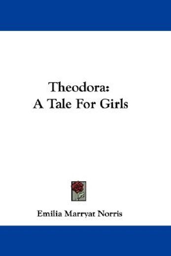 theodora: a tale for girls