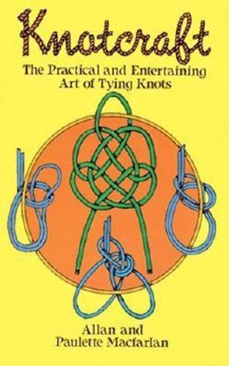 knotcraft: the practical and entertaining art of tying knots