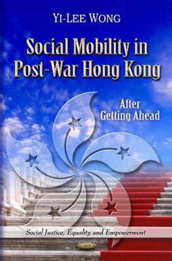 social mobility in post-war hong kong,after getting ahead