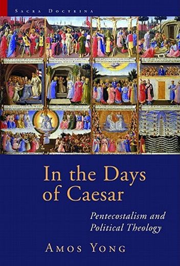 in the days of caesar,pentecostalism and political theology: the cadbury lectures 2009