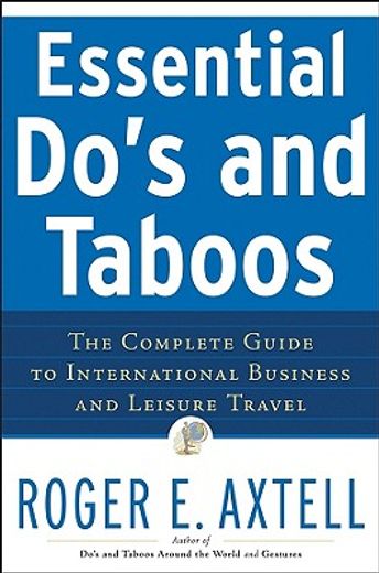 essential do´s and taboos,the complete guide to international business and leisure travel