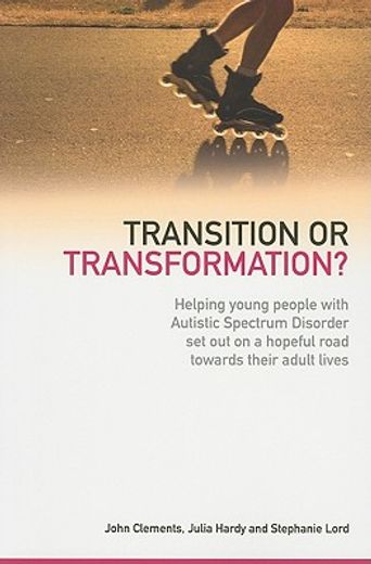transition or transformation?,helping young people with autistic spectrum disorder set out on a hopeful road towards their adult l