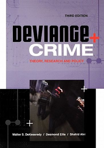 deviance + crime,theory, research, and policy