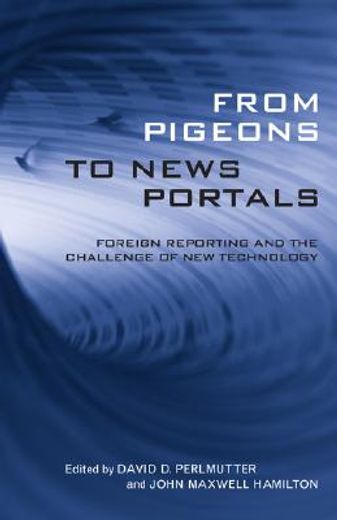 from pigeons to news portals,foreign reporting and the challenge of new technology