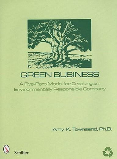 green business,a five-part model for creating an environmentally responsible company